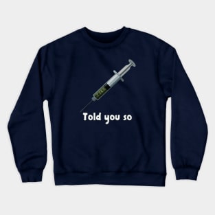 Told you so Crewneck Sweatshirt